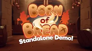 Born of Bread: Standalone Demo Trailer