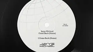 Jayye Michael - Come Back (home) [Official Audio]