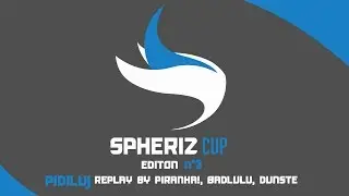 [Spheriz CUP#3] Map PIDILUJ | Replay by Piranha!, Badlulu, Dunste