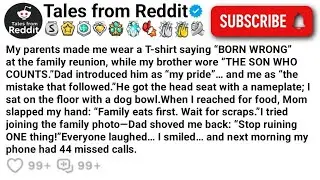My parents made me wear a T-shirt saying &ldquo;BORN WRONG&rdquo; at the family reunion, while my brother wore..