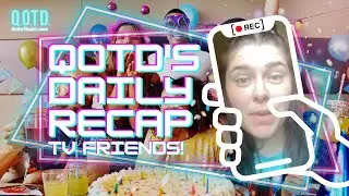 QOTD's Daily Recap: TV Friends! | Watch, vote, record, Be On the Air!