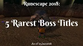 5 Rarest Boss Titles - Runescape 2018 - What do you think is the rarest?