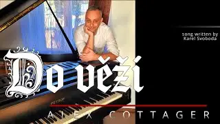 Do věží - Karel Svoboda / Waldemar Matuška - Noc na Karlštejně - Piano Cover by Alex Cottager