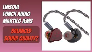 REVIEW (2026): Linsoul Punch Audio Martilo IEMs. Features