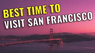 San Francisco Best Time to Visit in 2023 | Best Month to Visit San Francisco in 2023