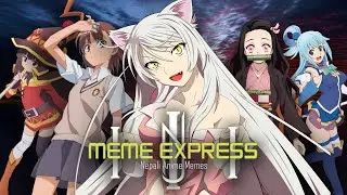 MEME EXPRESS| Nepali Anime Memes - Cour III