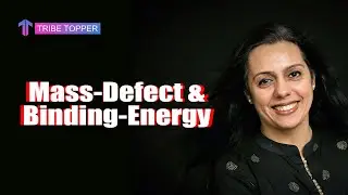 Unit 7.2 (a) - Atomic, Nuclear & Particle physics | Mass-Defect | Tribe Topper | Sonal Gupta