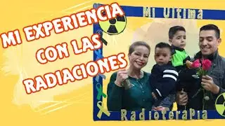 Mi experiencia  con las radiaciones
