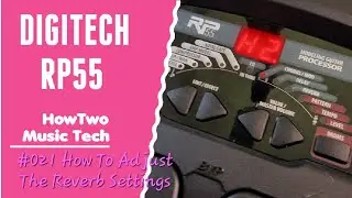 #021 How To Adjust The Reverb Settings DIGITECH RP55 #HowTwoRP55