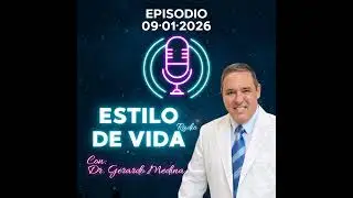 🎙️ Estilo de Vida con Gerardo Medina &ndash; Episodio 09&middot;01&middot;2026