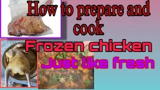 How to prepare and cook frozen chicken just like fresh