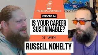 Building a Sustainable Author Career | Russell Nohelty | The BookFunnel Podcast Ep 24