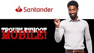 How To Troubleshoot Santander Mobile App (2025)