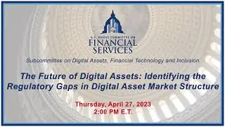 The Future of Digital Assets: Identifying the Regulatory Gaps in Digital Asset... (EventID=115821)