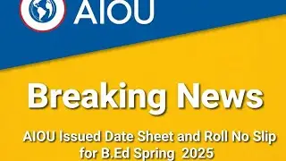 AIOU Roll No Slip B.Ed Spring 2025| B.Ed 1st sem Roll No Slip Spring 2025|AIOU Date Sheet Spring2025