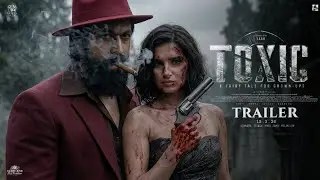 TOXIC (2026) - Trailer | Rocking Star Yash | Tara Sutaria | Geetu Mohandas| South Movie Trailer 2026