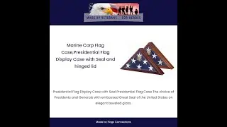 Marine Corp Flag Case, Presidential Flag Display Case with Seal and hinged lid