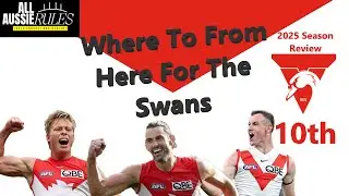 Sydney Swans 2025 AFL Season Review - A Fall From The Top