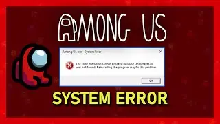How To Fix Among Us .exe System Error