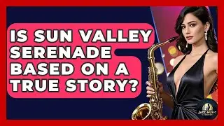 Is Sun Valley Serenade Based On A True Story? - Jazz Music Legends