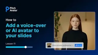 Lesson 11: How to Add Voice-Over & AI Avatars to Your Presentation Slides | Pitch Avatar Tutorial