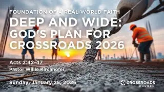 1-25-26 | Deep & Wide: God's Plan for Crossroads 2026 | Crossroads Church