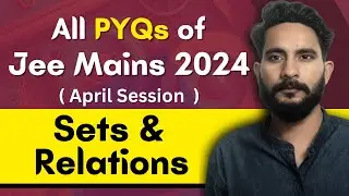 All PYQs of Jee Mains 2024 - April Session | Sets and Relations | Maths Chapter Wise PYQ Questions