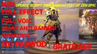 NEW UPDATE!SCRIPT SKIN BADANG FIST OF ZEN EPIC FULL EFFEC+VOICE