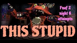 Some of my previous attempts on night 6 before i beat it (FNAF 2)