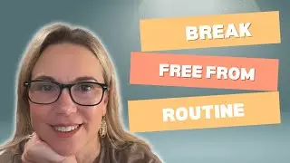 Break Free from Routine &ndash; Start Living Today