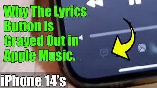 Why The Lyrics Button is Grayed Out in Apple Music on iPhone iOS 16 / iPhone 14's