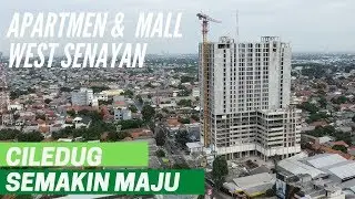 CILEDUG SEMAKIN MAJU  (APARTMENT & MALL WEST SENAYAN)