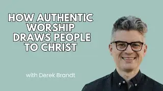 Worship Evangelism: How Authentic Worship Draws People to Christ - Derek Brandt