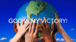 GOD IS MY VICTORY!