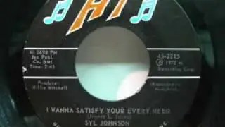 Syl Johnson - I Wanna Satisfy Your Every Need