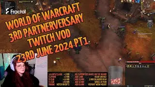 Twitch VOD 23rd Jun 2024, part 1 | World of Warcraft 3rd Partnerversary Subathon