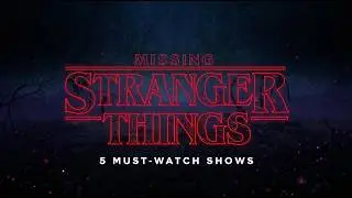 Missing Stranger Things? 5 must-watch shows to fill the Upside Down-shaped void in your heart