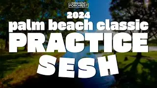 The last footage of Dreher disc golf ever? | 2024 Palm Beach Classic Practice Sesh
