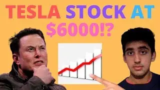 Tesla Stock at $6000!? Here's Why...