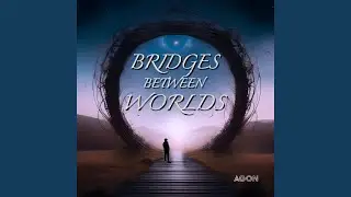BRIDGES BETWEEN WORLDS