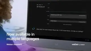 Now Available In Multiple Languages  |  Webex Assistant