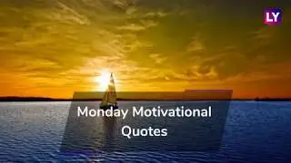 Monday Morning Quotes: Motivational Quotes to Begin Your Week With Positivity