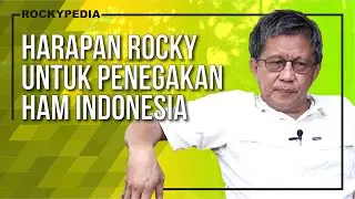 ROCKYPEDIA : HARAPAN ROCKY UNTUK PENEGAKAN HAM INDONESIA