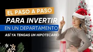 EL PASO A PASO PARA INVERTIR EN UN DEPARTAMENTO ASÍ YA TENGAS UN HIPOTECARIO