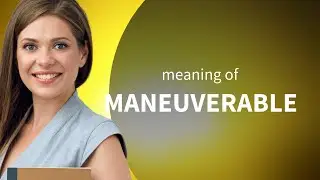 Maneuverable | definition of MANEUVERABLE