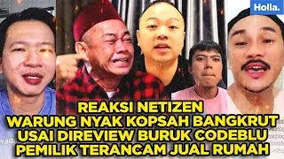 REAKSI NETIZEN WARUNG NYAK KOPSAH BANGKRUT USAI DIREVIEW BURUK CODEBLU, PEMILIK TERANCAM JUAL RUMAH
