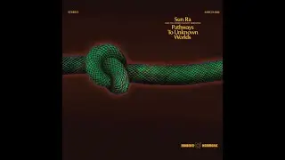 1975 - Sun Ra & His Infinity Arkestra - Pathways To Unknown Worlds [FULL ALBUM EXTENDED]