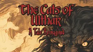 Cats Of Ulthar: A Tale Reimagined