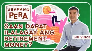 Vince Rapisura 1598: Saan dapat ilalagay ang retirement money?