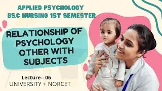 Applied Psychology |Relationship with other subjects |B.Sc Nursing 1st Semester|Lecture06